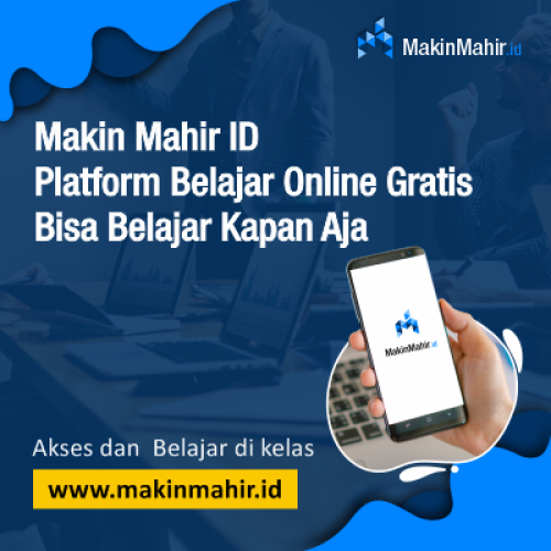 Makin Mahir ID Platform Belajar Online Gratis Bisa Belajar Kapan Aja
